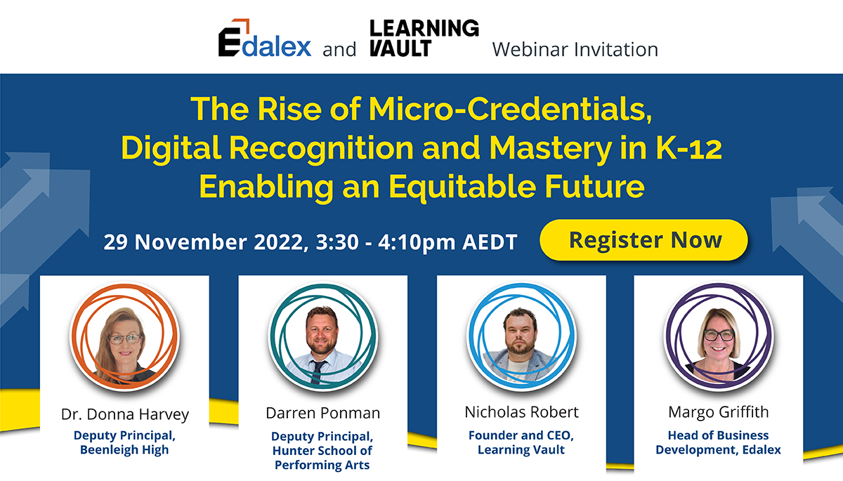 Edalex and Learning Vault Webinar - The Rise of Micro-Credentials, Digital Recognition and Mastery in K-12 Enabling an Equitable Future - 29 Nov 2022