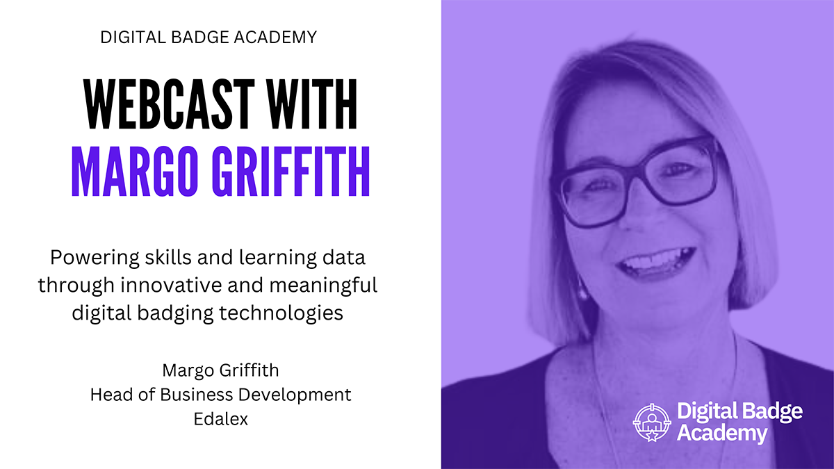 Webcast-Recording-Digital-Badge-Academy-Powering-Skills-Data-Though-Meaningful-Digital-Badging-Technologies-Margo-Griffith